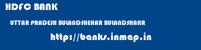 HDFC BANK  UTTAR PRADESH BULANDSHEHAR BULANDSHAHR   banks information 